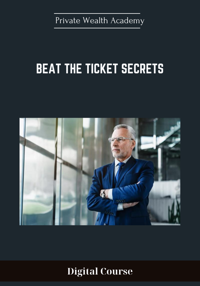87 - Beat The Ticket Secrets - Private Wealth Academy Available