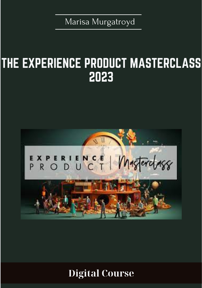 The Experience Product Masterclass 2023 - Marisa Murgatroyd