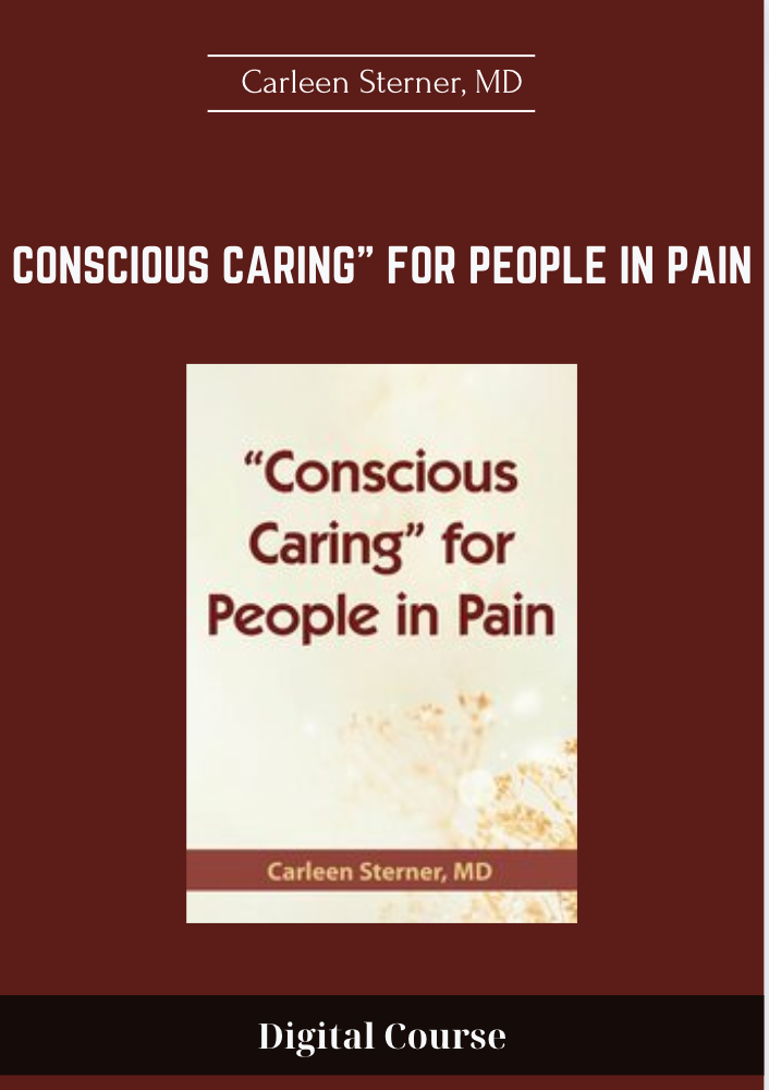 29 - Conscious Caring" for People in Pain - Carleen Sterner