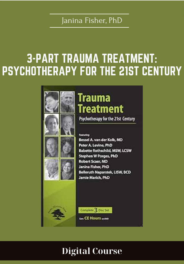33 - 3-Part Trauma Treatment: Psychotherapy for the 21st Century - Janina Fisher
