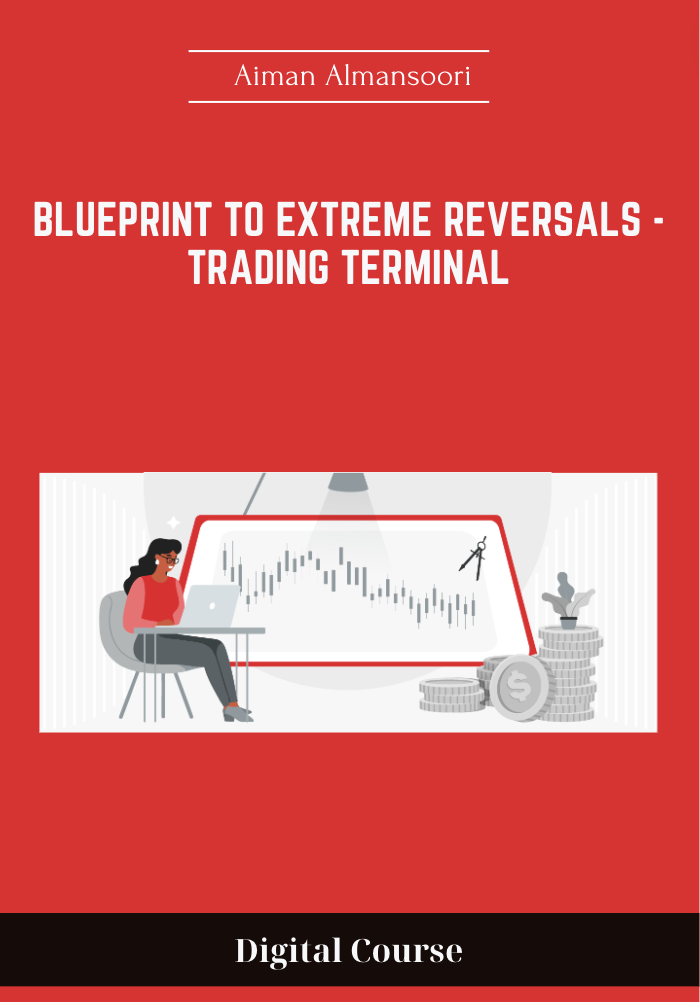 208 - Blueprint To Extreme Reversals - Trading Terminal  Aiman Almansoori Available
