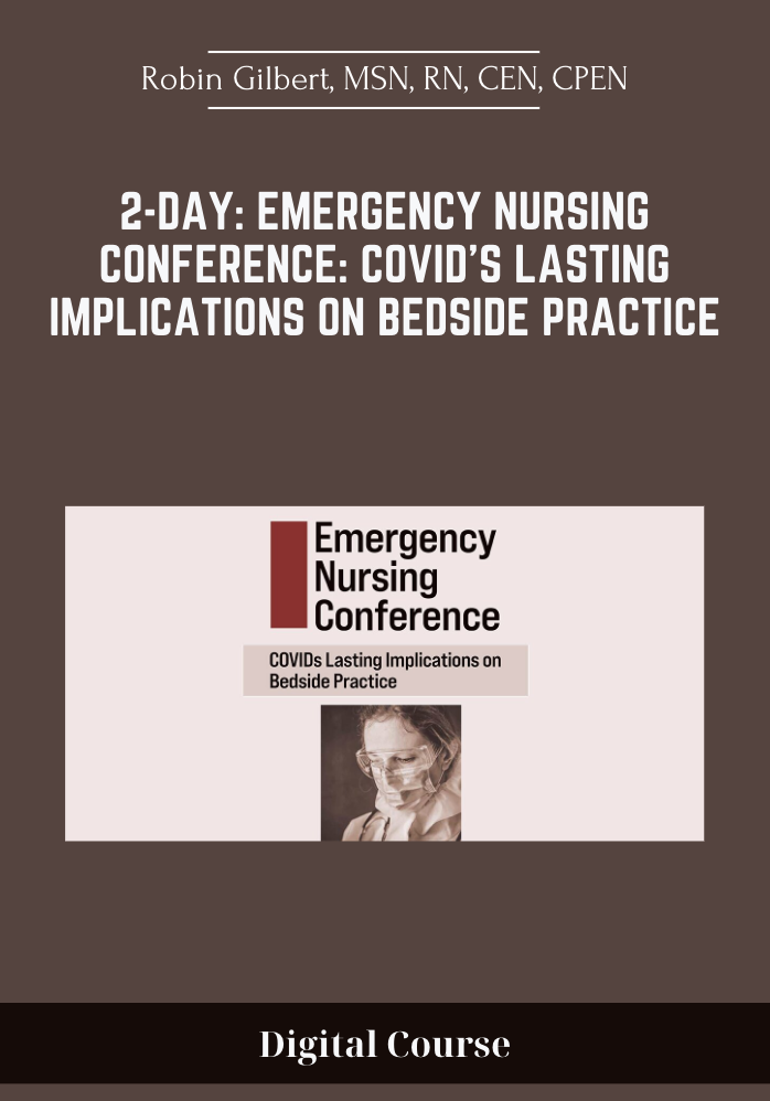 159 - 2-Day: Emergency Nursing Conference: COVIDs Lasting Implications on Bedside Practice - Robin Gilbert