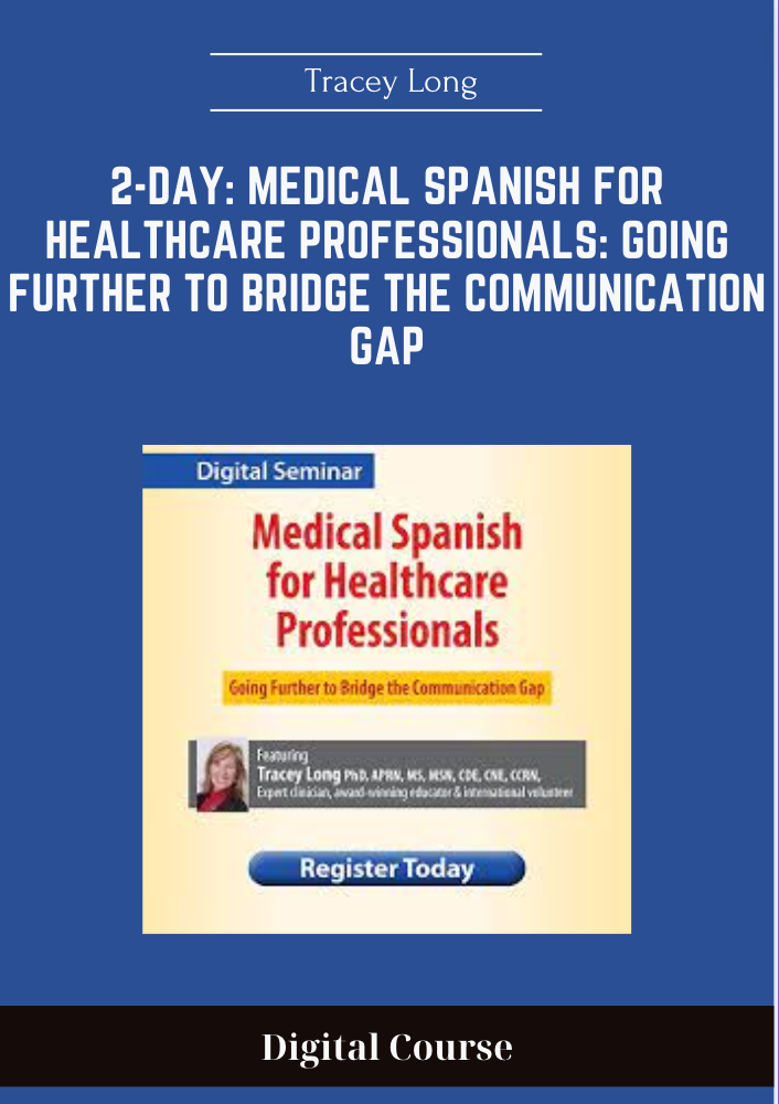 159 - 2-Day: Medical Spanish for Healthcare Professionals: Going Further to Bridge the Communication Gap - Tracey Long Available