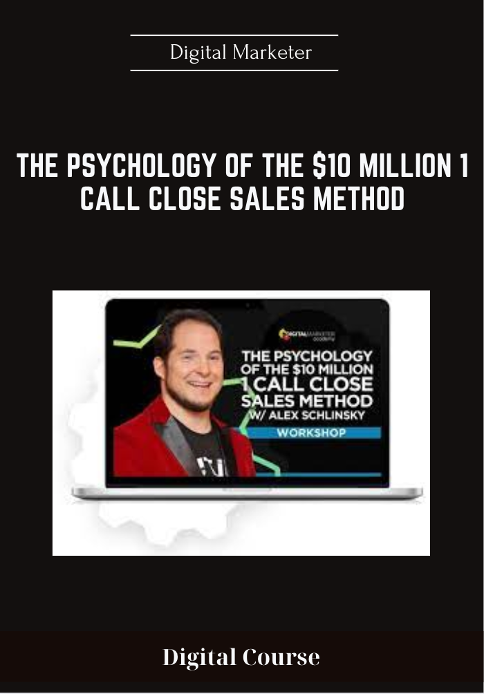 59 - The Psychology Of The $10 Million 1 Call Close Sales Method - Digital Marketer Available