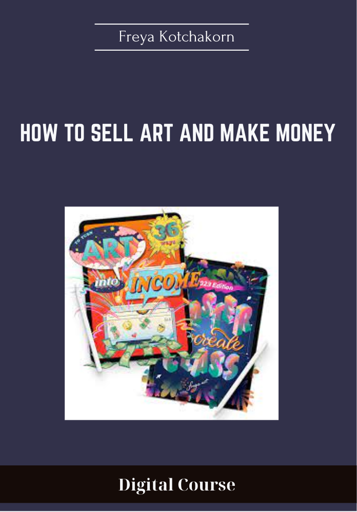 50 - How to sell art and make money - Freya Kotchakorn Available