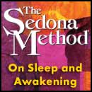 Hale Dwoskin - Sedona Method - On Sleep and Awakening