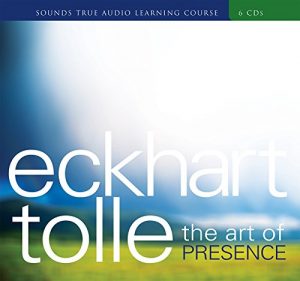 Eckhart Tolle - The Art of Presence