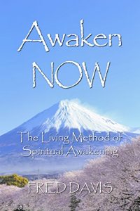 Fred Davis - Awaken NOW - The Living Method of Spiritual Awakening