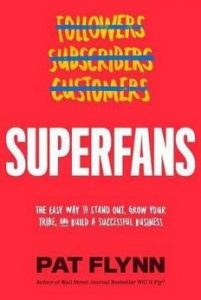 Pat Flynn - Superfans: The Easy Way to Stand Out, Grow Your Tribe, and Build a Successful Business
