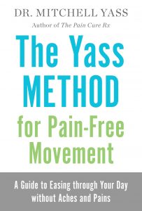 Dr. Mitchell Yass - The Yass Method For Pain-Free Movement - A Guide to Easing through Your Day without Aches and Pains
