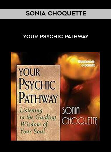 Sonia Choquette - Your Psychic Pathway