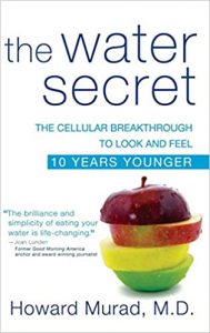 Howard Murad - The Water Secret - The Cellular Breakthrough to Look and Feel 10 Years Younger