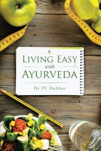 Dr JV Hebbar - Living Easy With Ayurveda
