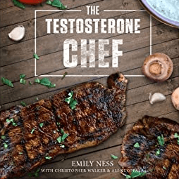 Emily Ness - The Testosterone Chef Cookbook