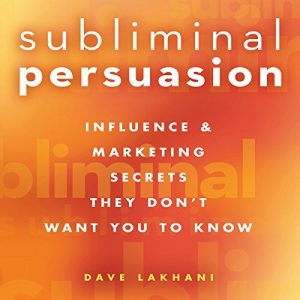 Dave Lakhani - Subliminal Persuasion