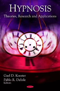 Gael D. Koester and Pablo R. Delisle - Hypnosis - Theories - Research and Applications