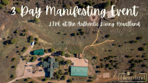 3 Day Manifesting Event Livestream from the Authentic Living Heartland