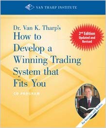 How to Develop a Winning Trading System that Fits You – Van Tharp