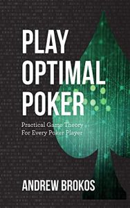 Andrew Brokos - Play Optimal Poker
