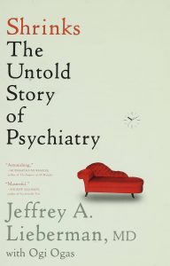 Jeffrey A Lieberman & Ogi Ogas - Shrinks - The Untold Story of Psychiatry