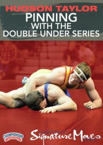Signature Move Series - Hudson Taylor - Pinning with the Double Under Series