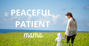 Gina - Peaceful - Patient Mama