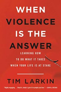 Tim Larkin - When Violence Is the Answer