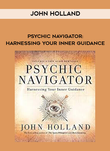 Psychic Navigator: Harnessing Your Inner Guidance-John Holland