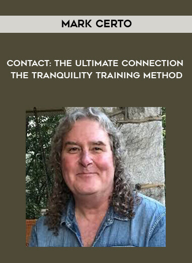 Mark Certo - Contact: The Ultimate Connection - The Tranquility Training Method