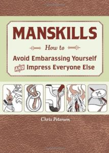 Gregg Stebben - Manskills - How to Avoid Embarrassing Yourself and Impress Everyone Else