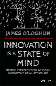James O'Loghlin - Innovation is a State of Mind