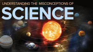 Professor Don Lincoln - Understanding the Misconceptions of Science