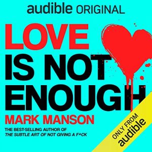 Mark Manson - Love is Not Enough