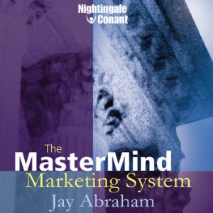 Jay Abraham - The MasterMind Marketing System