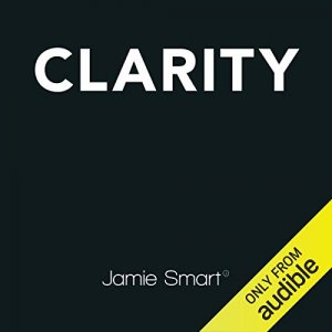 Jamie Smart - Clarity Audiobook Unabridged