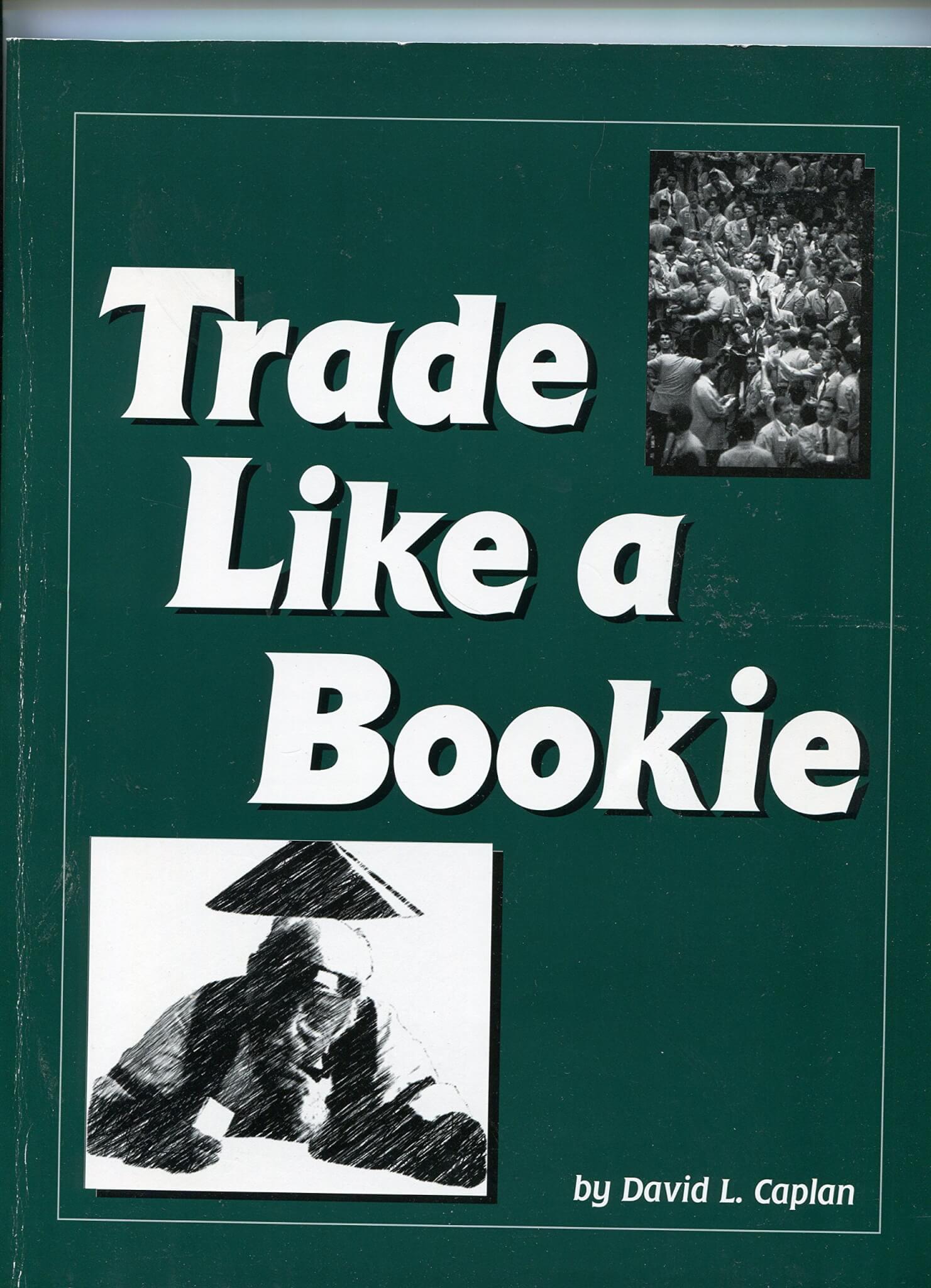 David L.Caplan – Trade Like a Bookie
