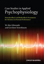Alex Edmonds - Case Studies in Applied Psychophysiology: Neurofeedback and Biofeedback Treatments for Advances in Human Performance