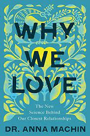 Anna Machin - Why We Love: The New Science Behind Our Closest Relationships