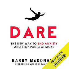 Barry McDonagh - Dare The New Way to End Anxiety and Stop Panic Attacks Fast (Unabridged)