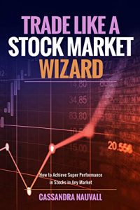 Cassandra Nauvall – Trade like A Stock Market Wizard