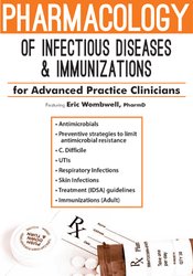 Pharmacology of Infectious Diseases & Immunizations for Advanced Practice Clinicians