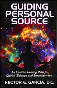 Hector E. Garcia - Guiding Personal Source - An Intuitive Healing Path to Clarity, Balance and Empowerment