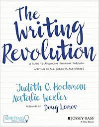 Hochman, Wexler - The Writing Revolution: A Guide to Advancing Thinking Through Writing in All Subjects and Grades