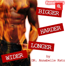 Hypnofantasy - Anabelle Katz - Bigger, Harder, Longer and Wider