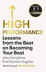 Jake Humphrey, Damian Hughes - High Performance: Lessons from the Best on Becoming Your Best