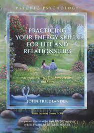 John Friedlander - Practicing Your Energy Skills for Life and Relationship CD