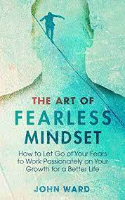 John Ward - The Art of Fearless Mindset