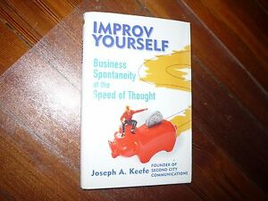 Joseph Keefe - Improv Yourself: Business Spontaneity at the Speed of Thought