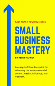 Keith Hafner - Small Business Mastery