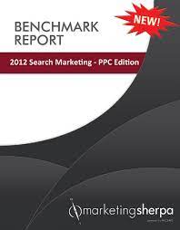 MarketingSherpa - 2012 Search Marketing Benchmark Report: PPC Edition